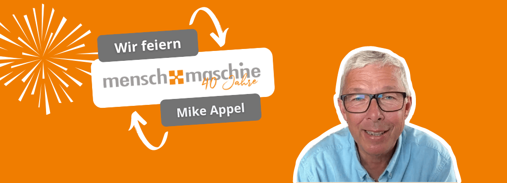 40 Jahre Mensch und Maschine | Mike Appel