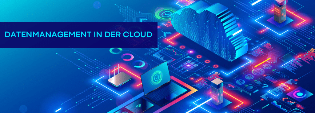  Datenmanagement in der Cloud: Best Practices und Herausforderungen