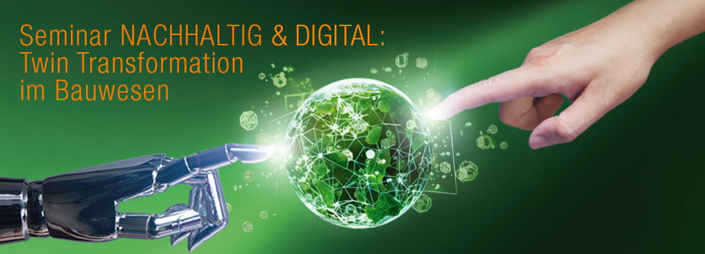 Nachhaltig und Digital: Twin Transformation im Bauwesen